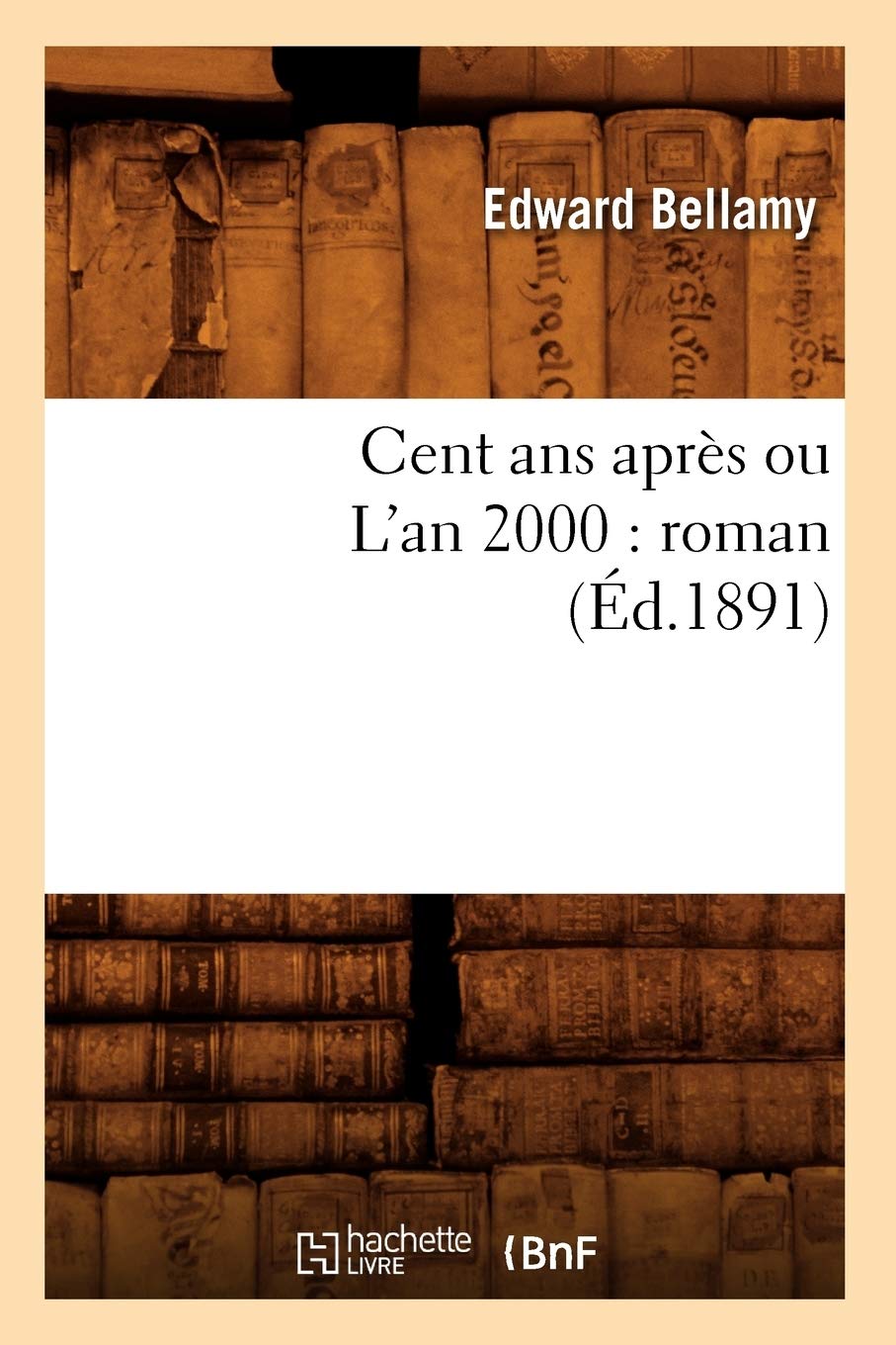 Cent Ans Aprs Ou L'An 2000: Roman (D.1891) (Litterature) (French Edition),Used