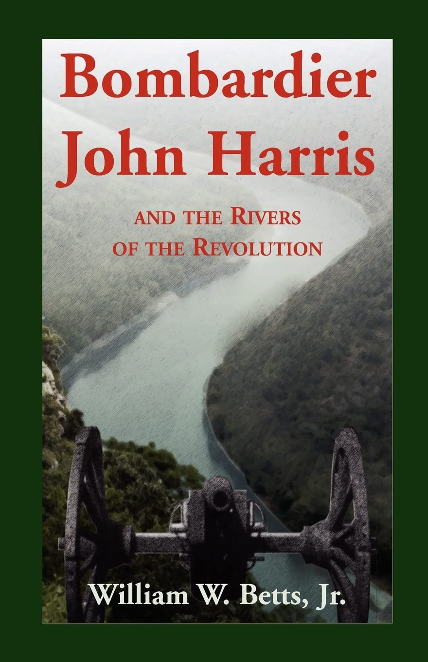 Bombardier John Harris and the Rivers of the Revolution,Used