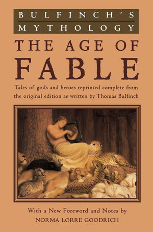 Bulfinch's Mythology: The Age of Fable,New
