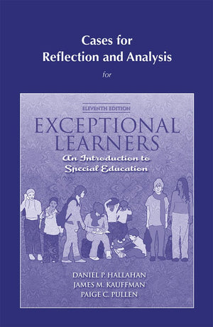 Cases for Reflection and Analysis for Exceptional Learners: Introduction to Special Education,New