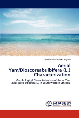 Aerial Yam/Dioscoreabulbifera (L.) Characterization: Morphological Characterization of Aerial Yam /Dioscorea bulbifera(L./ in So,Used