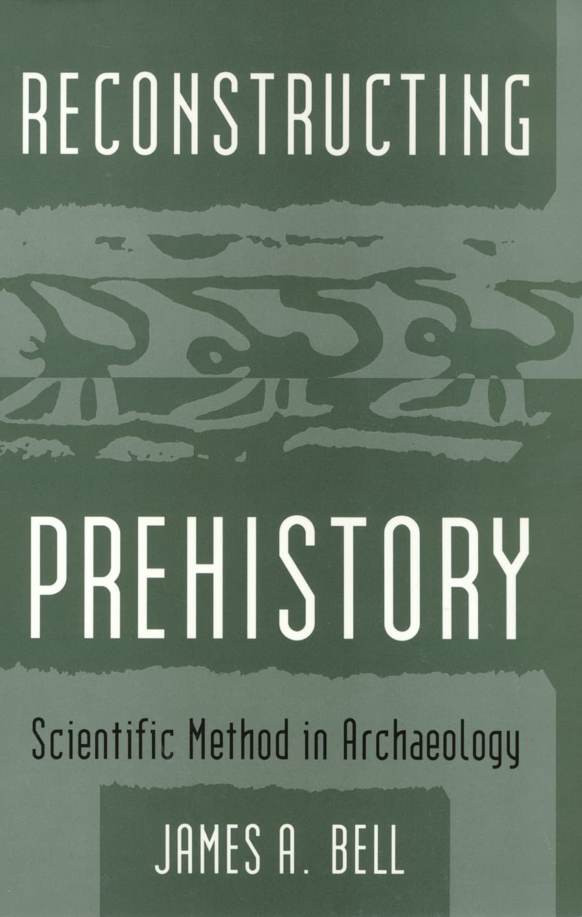 Reconstructing Prehistory: Scientific Method In Archaeology,Used