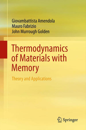 Thermodynamics of Materials with Memory: Theory and Applications,Used