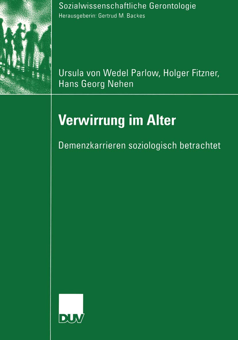 Verwirrung im Alter: Demenzkarrieren soziologisch betrachtet (Sozialwissenschaftliche Gerontologie) (German Edition),Used