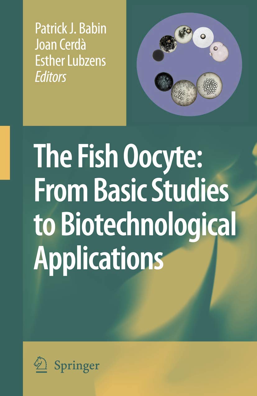 The Fish Oocyte: From Basic Studies to Biotechnological Applications,Used