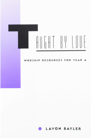 Taught by Love: Worship Resources for Year A,Used