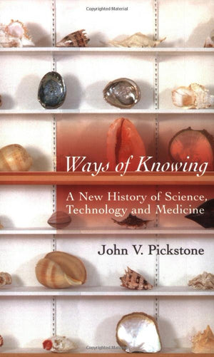 Ways Of Knowing: A New History Of Science, Technology, And Medicine-new,New