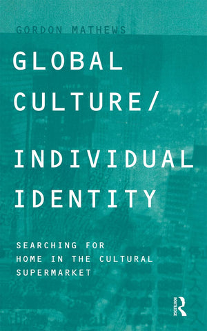 Global Culture/Individual Identity: Searching for Home in the Cultural Supermarket,New