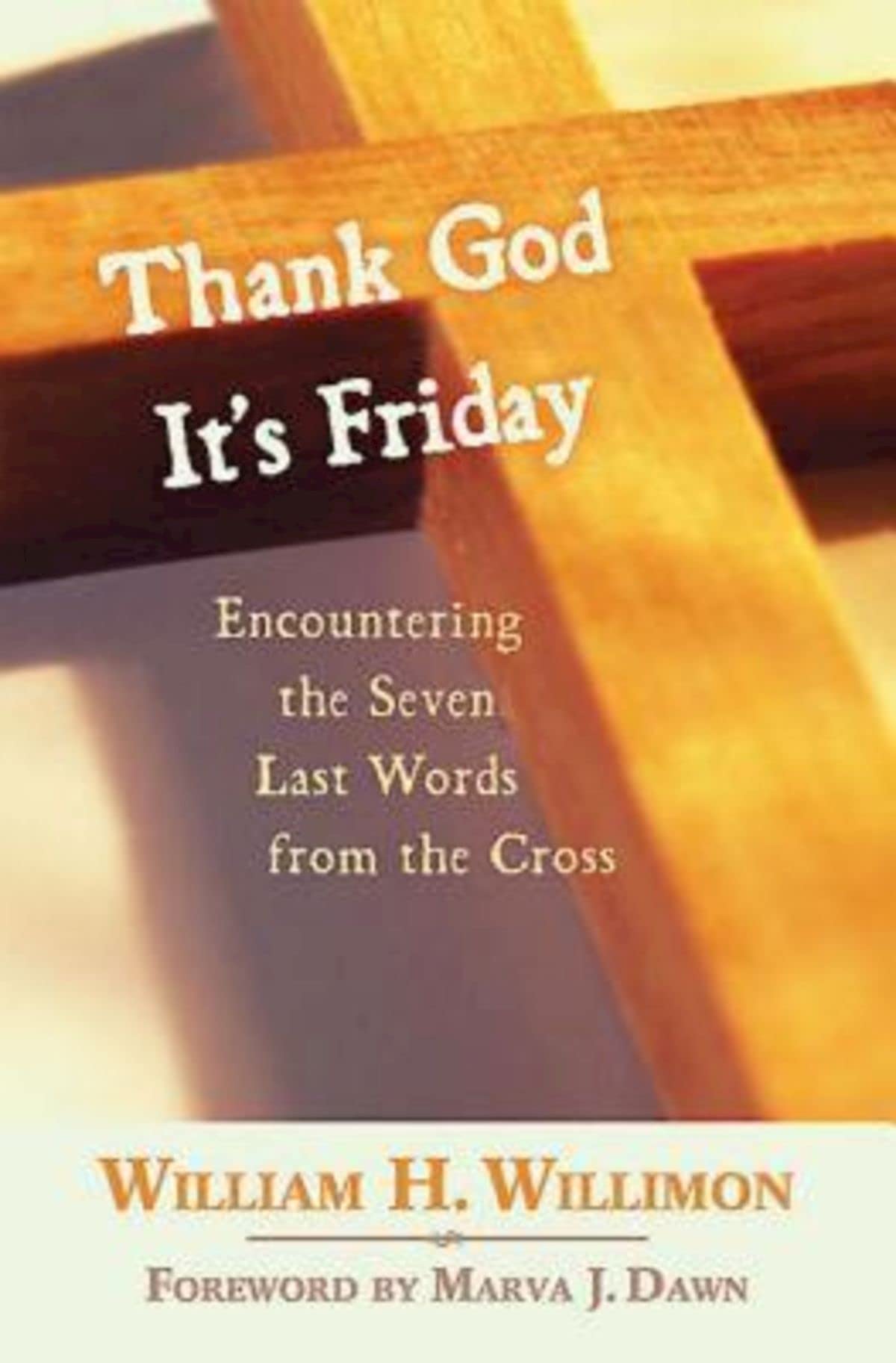 Thank God It's Friday: Encountering the Seven Last Words from the Cross,Used