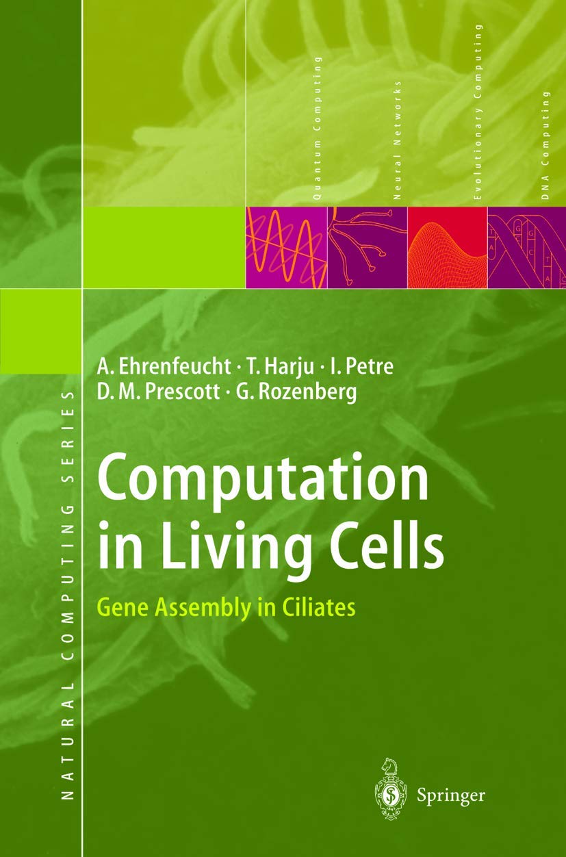 Computation in Living Cells: Gene Assembly in Ciliates (Natural Computing Series),Used