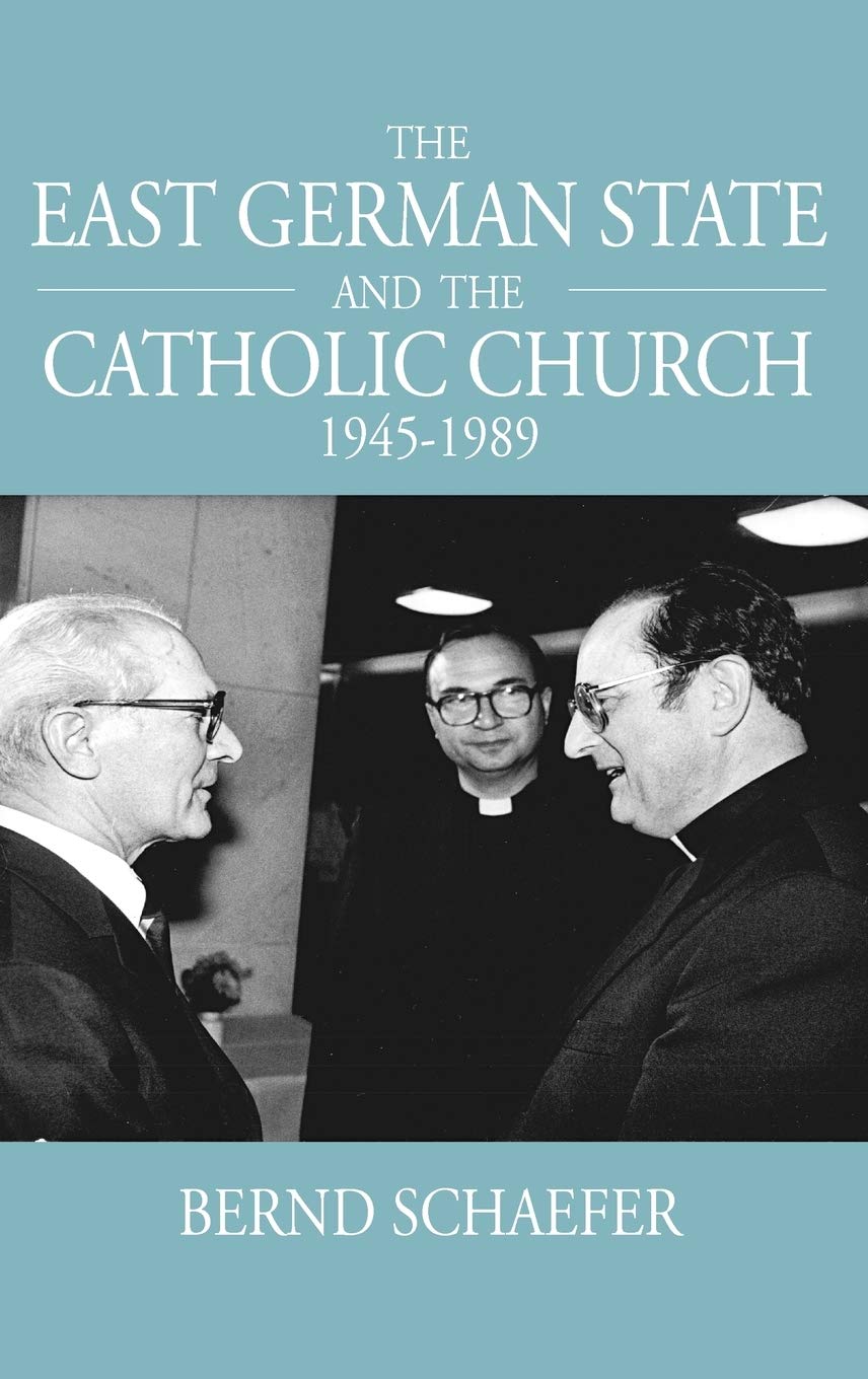 The East German State and the Catholic Church, 19451989 (Studies in German History, 11)