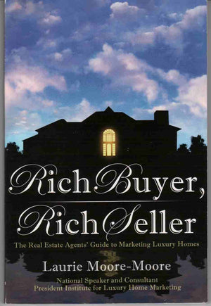 Rich Buyer, Rich Seller! : The Real Estate Agents' Guide to Marketing Luxury Homes,Used