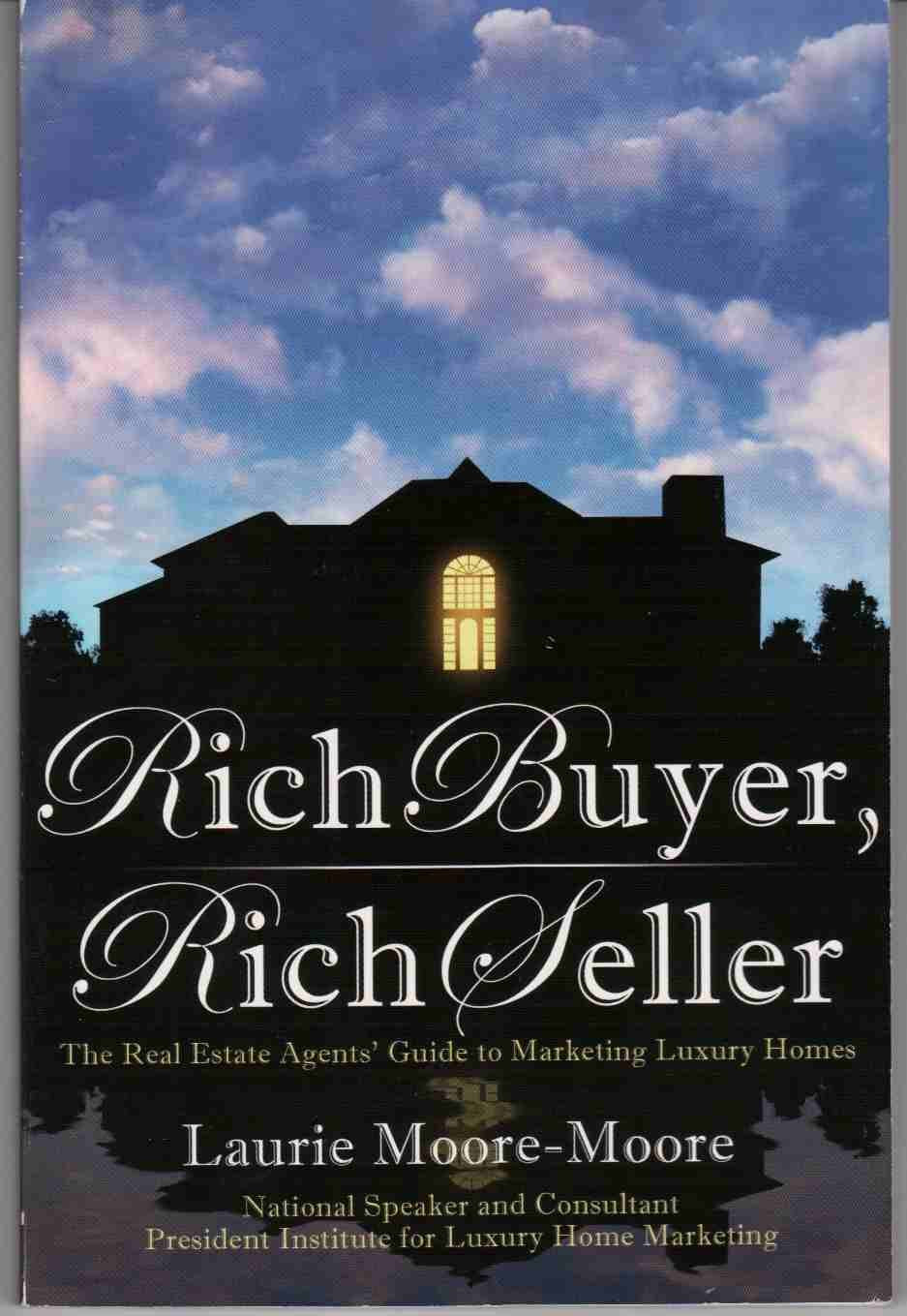 Rich Buyer, Rich Seller! : The Real Estate Agents' Guide to Marketing Luxury Homes,Used