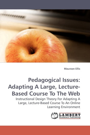 Pedagogical Issues: Adapting A Large, LectureBased Course To The Web: Instructional Design Theory For Adapting A Large, Lecture,Used
