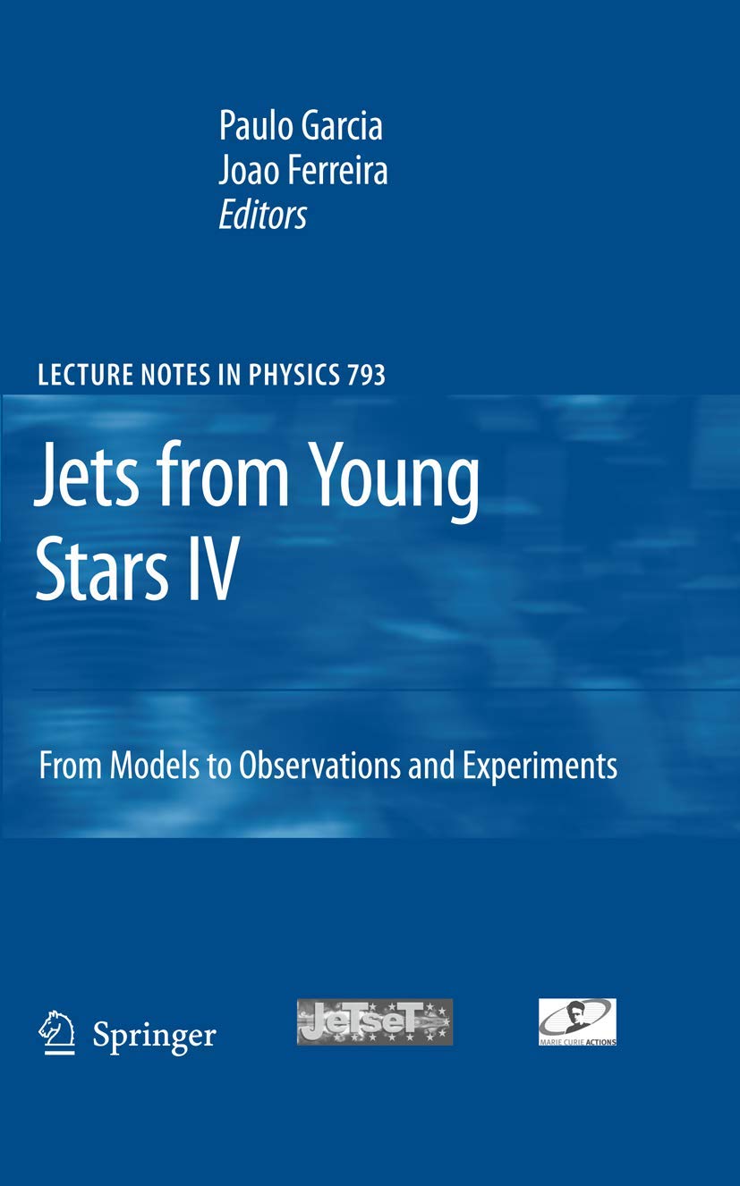 Jets from Young Stars IV: From Models to Observations and Experiments (Lecture Notes in Physics, 793),Used