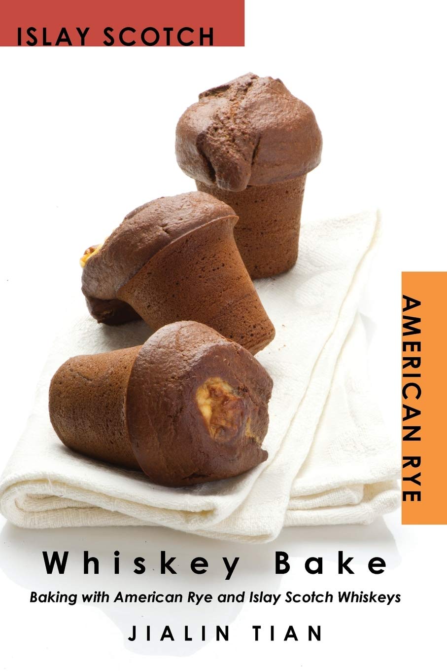 Whiskey Bake: Baking with American Rye and Islay Scotch Whiskeys,Used