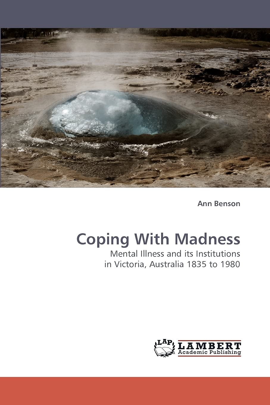 Coping With Madness: Mental Illness and its Institutions in Victoria, Australia 1835 to 1980,Used