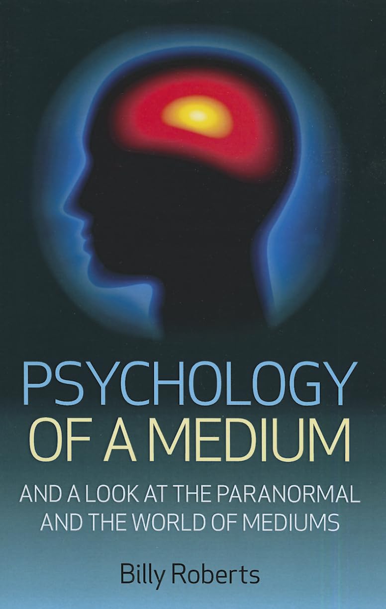 Psychology of a Medium: And A Look At The Paranormal And The World Of Mediums,Used