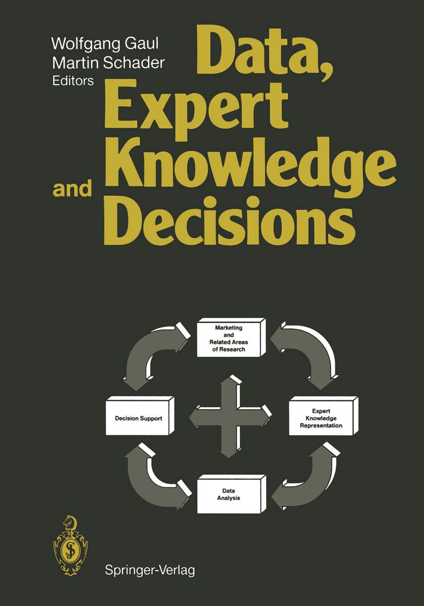 Data, Expert Knowledge And Decisions: An Interdisciplinary Approach With Emphasis On Marketing Applications,New