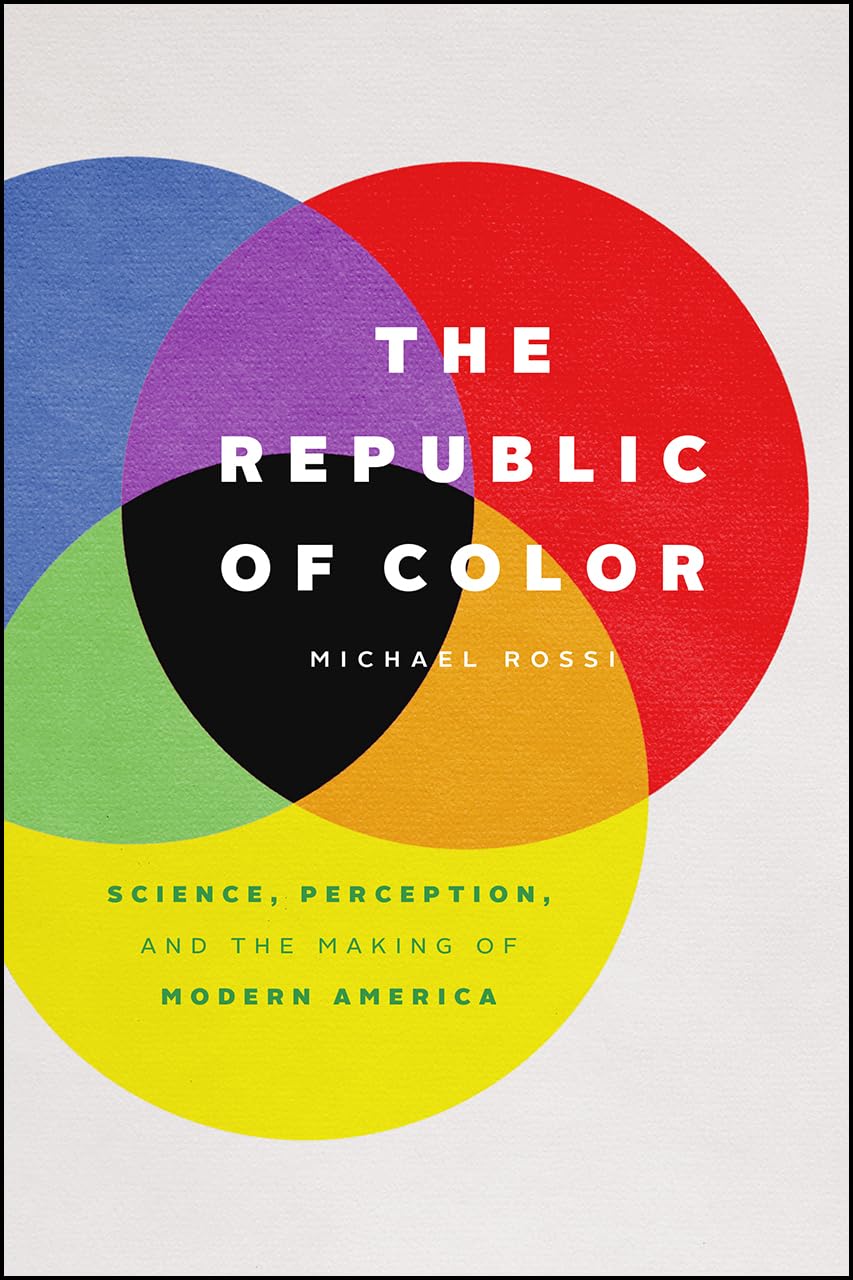 The Republic of Color: Science, Perception, and the Making of Modern America,Used