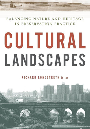 Cultural Landscapes: Balancing Nature And Heritage In Preservation Practice,New