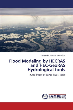 Flood Modeling by HECRAS and HECGeoRAS Hydrological tools: Case Study of Somb River, India,Used