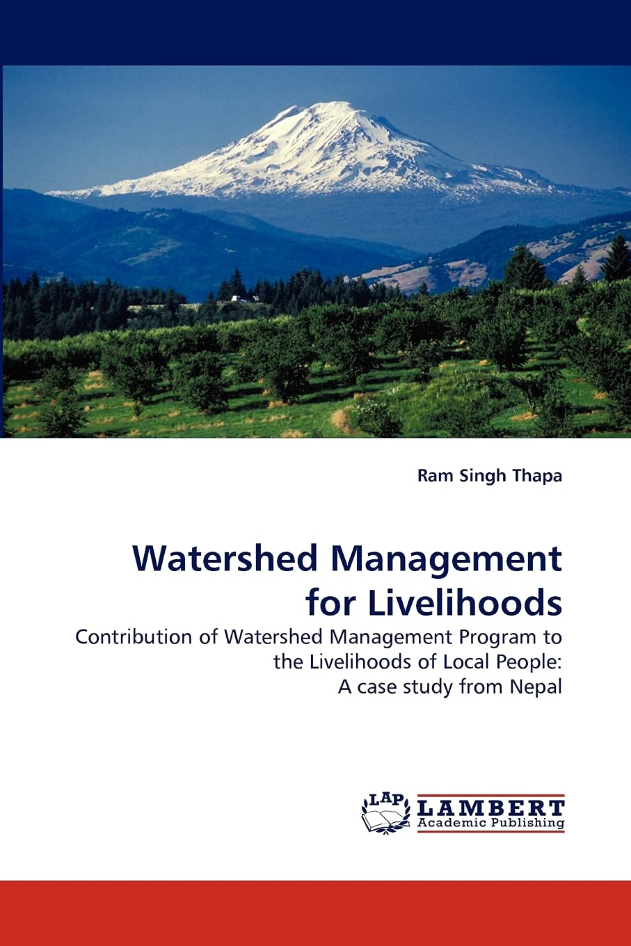 Watershed Management for Livelihoods: Contribution of Watershed Management Program to the Livelihoods of Local People: A case st,Used