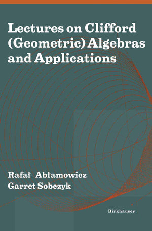 Lectures On Clifford (Geometric) Algebras And Applications,Used