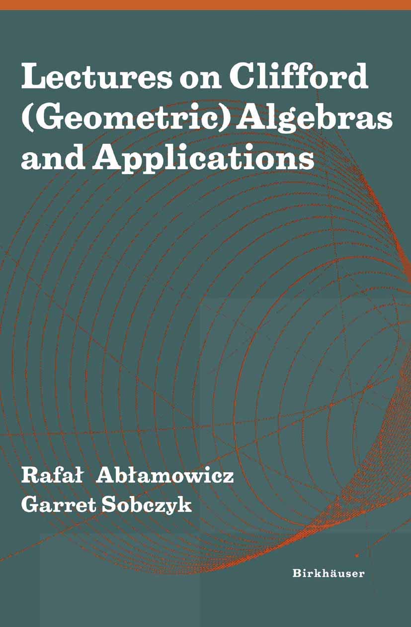 Lectures On Clifford (Geometric) Algebras And Applications,Used