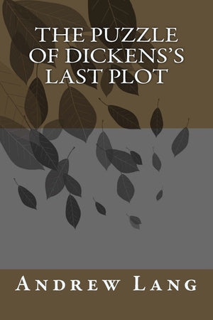 The Puzzle of Dickens's Last Plot,New