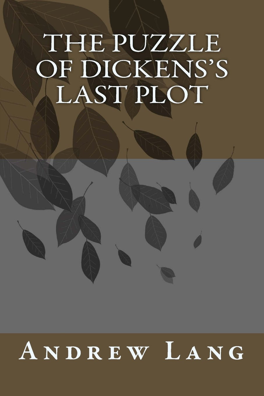 The Puzzle of Dickens's Last Plot,New