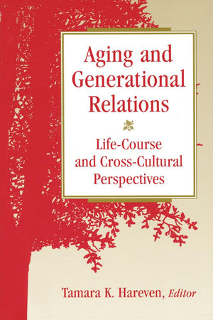 Aging and Generational Relations over the LifeCourse: A Historical and CrossCultural Perspective,Used