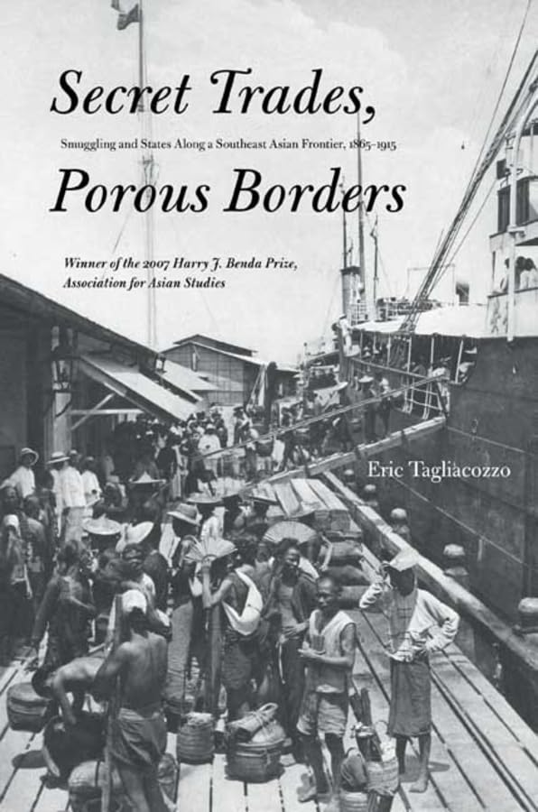 Secret Trades, Porous Borders: Smuggling and States Along a Southeast Asian Frontier, 18651915 (Yale Historical Publications Se,Used