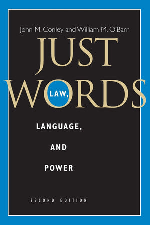 Just Words, Second Edition: Law, Language, And Power (Chicago Series In Law And Society),New