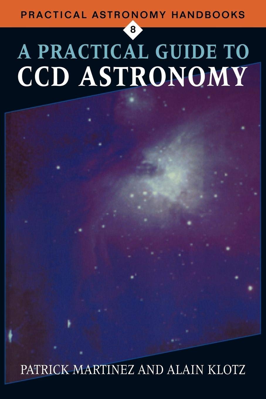 A Practical Guide to CCD Astronomy (Practical Astronomy Handbooks, Series Number 8),Used