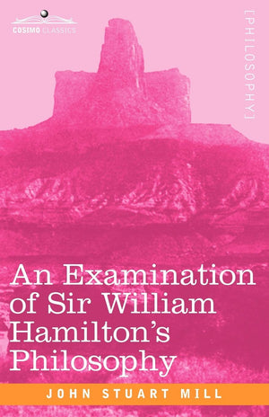 An Examination of Sir William Hamilton's Philosophy,Used