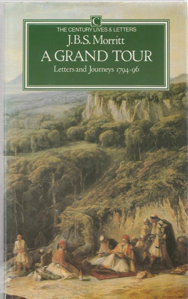 A Grand Tour: Letters and Journeys 179496 (Century Lives and Letters),Used