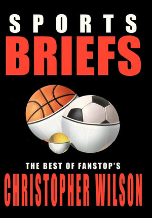 Sports Briefs: The Best Of Fanstop'S Christopher Wilson,Used