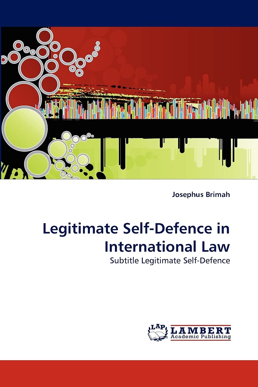 Legitimate SelfDefence in International Law: Subtitle Legitimate SelfDefence,Used