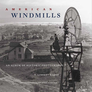 American Windmills: An Album Of Historic Photographs,Used