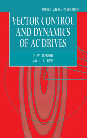 Vector Control And Dynamics Of Ac Drives (Monographs In Electrical And Electronic Engineering)