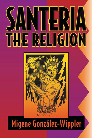 Santeria: the Religion: Faith, Rites, Magic (World Religion and Magic),Used