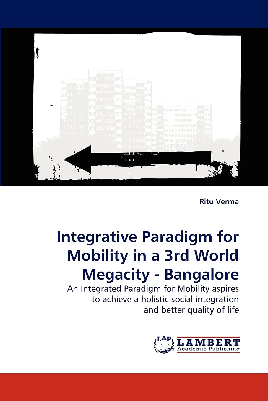 Integrative Paradigm for Mobility in a 3rd World Megacity  Bangalore: An Integrated Paradigm for Mobility aspires to achieve a ,Used