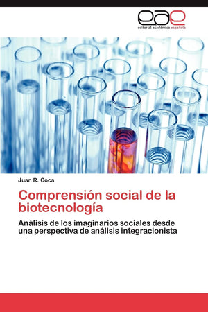 Comprensin social de la biotecnologa: Anlisis de los imaginarios sociales desde una perspectiva de anlisis integracionis,Used
