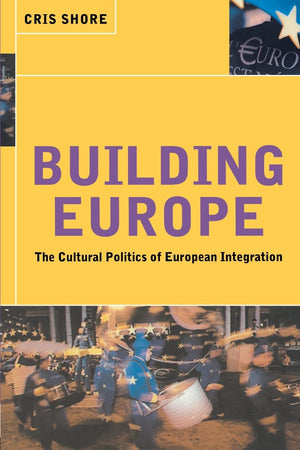 Building Europe: The Cultural Politics of European Integration,New