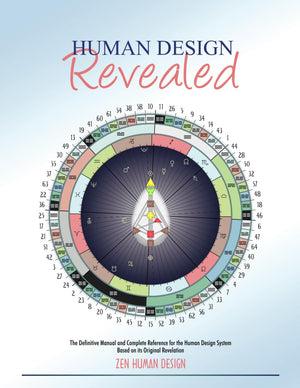 Human Design Revealed: The Definitive Manual And Complete Reference For The Human Design System Based On Its Original Revelation