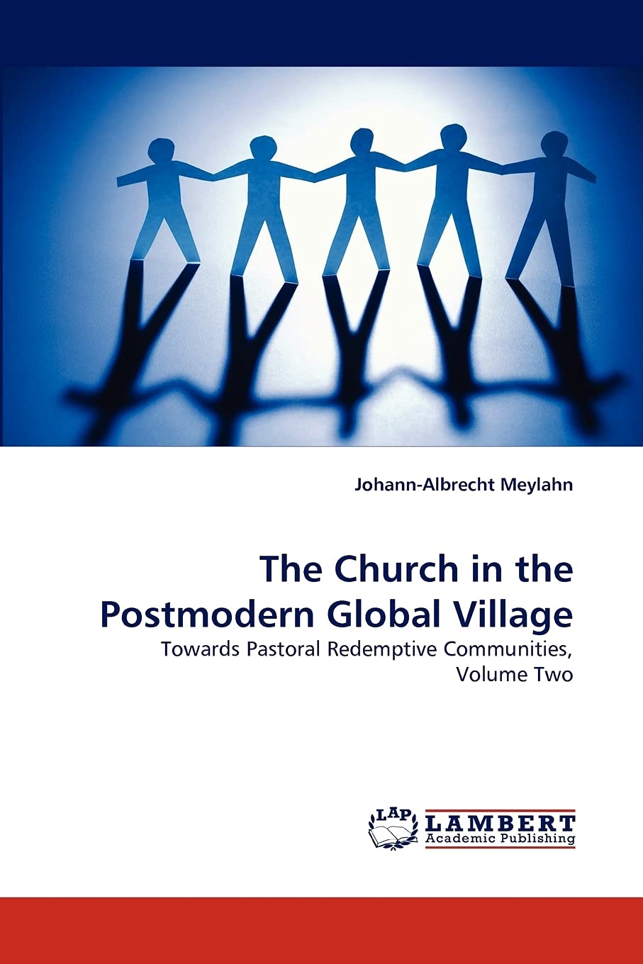 The Church in the Postmodern Global Village: Towards Pastoral Redemptive Communities, Volume Two,Used