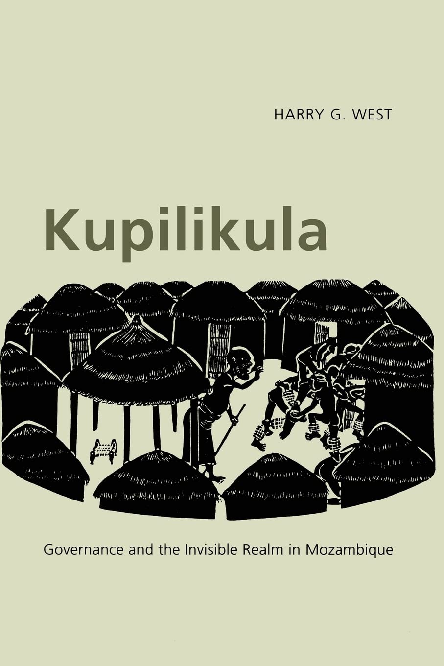Kupilikula: Governance And The Invisible Realm In Mozambique,Used