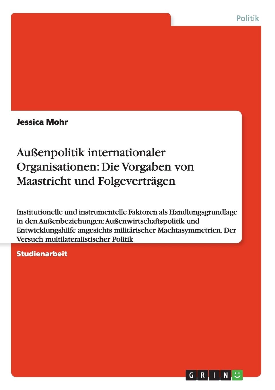 Auenpolitik internationaler Organisationen: Die Vorgaben von Maastricht und Folgevertrgen: Institutionelle und instrumentelle Fa,Used