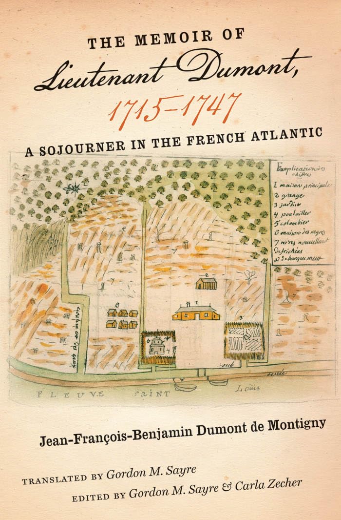 The Memoir of Lieutenant Dumont, 17151747: A Sojourner in the French Atlantic (Published by the Omohundro Institute of Early Am,Used